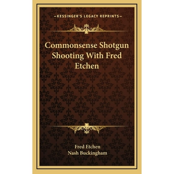 Commonsense Shotgun Shooting With Fred Etchen (Hardcover)