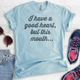 thumbnail image 2 of I Have A Good Heart But This Mouth T-shirt, Unisex Women's Men's Shirt, Boss Lady T-shirt, Sassy T-shirt, Heather Light Blue, 3X-Large, 2 of 6