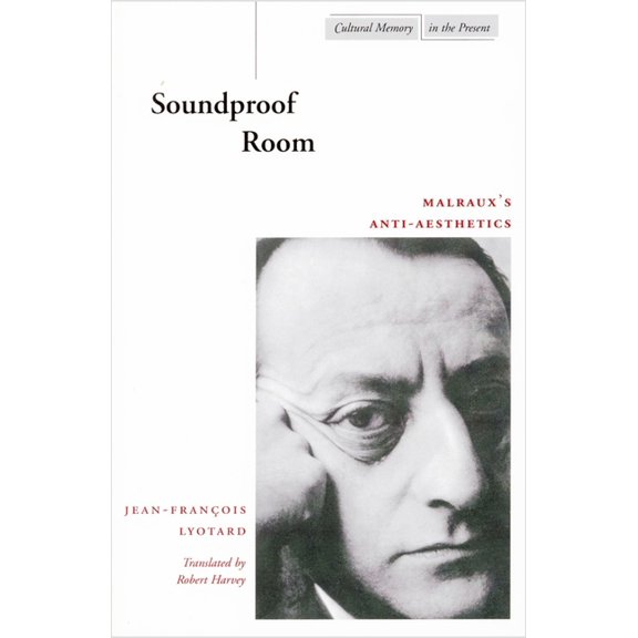 Cultural Memory in the Present Soundproof Room: Malraux's Anti-Aesthetics, (Paperback)