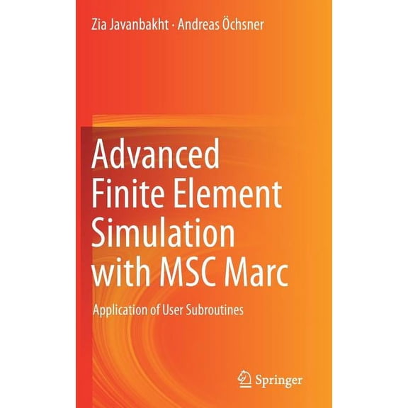 Advanced Finite Element Simulation with Msc Marc: Application of User Subroutines, (Hardcover)