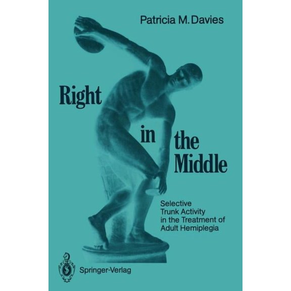 Right in the Middle: Selective Trunk Activity in the Treatment of Adult Hemiplegia, (Paperback)