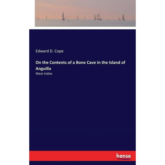 On the Contents of a Bone Cave in the Island of Anguilla: West Indies, (Paperback)