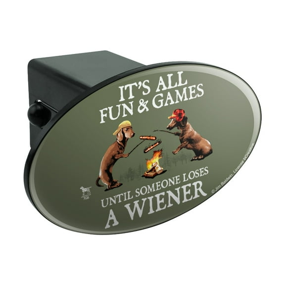 It's All Fun and Games Until Someone Loses a Wiener Dachshund Dogs Oval Tow Trailer Hitch Cover Plug Insert