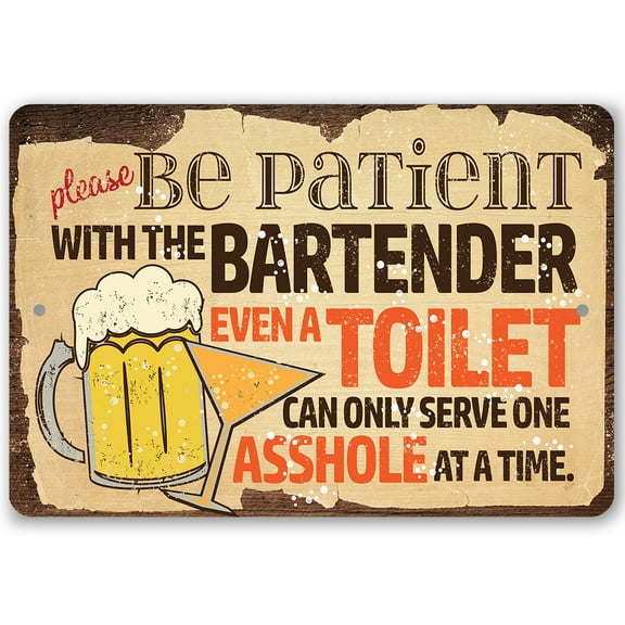 Metal Sign - Please Be Patient With The Bartender - Durable Metal Sign - Use Indoor/Outdoor - Makes a Funny Bar Decor or Gift to Bar Owners Under $20 (8" x 12")