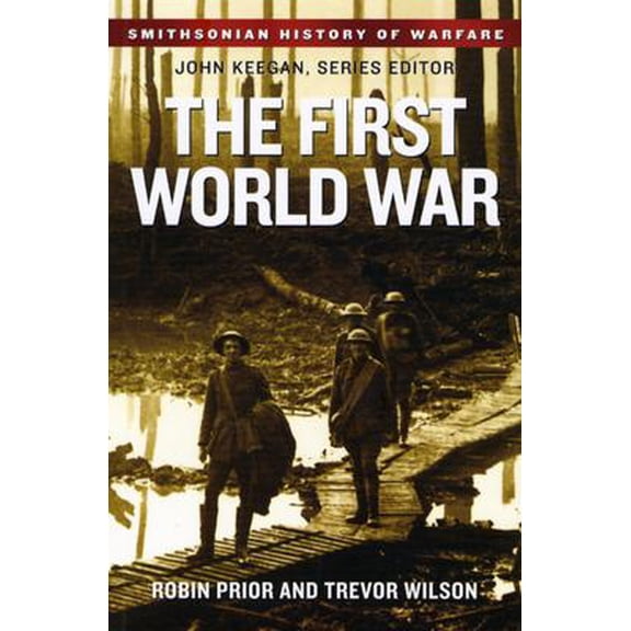 Smithsonian History of Warfare: The First World War (Paperback)
