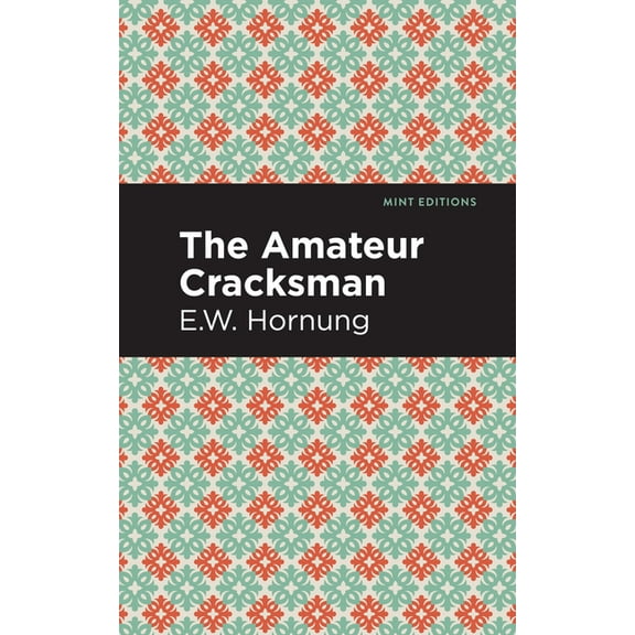 Mint Editions (Crime, Thrillers and Dete The Amateur Cracksman, (Hardcover)