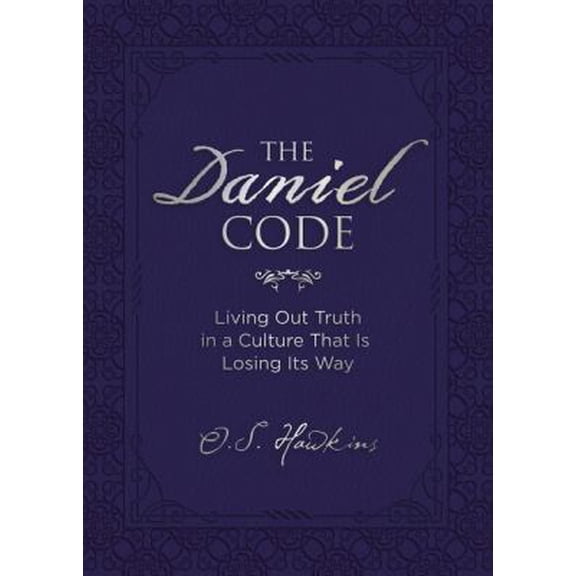 Pre-Owned The Daniel Code: Living Out Truth in a Culture That Is Losing Its Way (Hardcover) 0718089944 9780718089948
