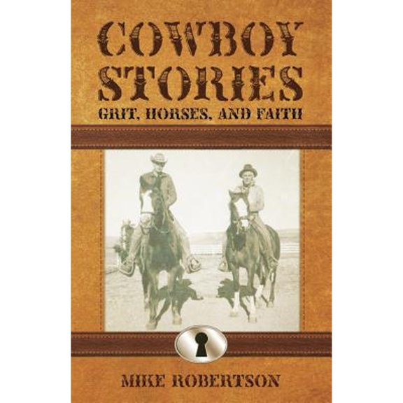 Pre-Owned Cowboy Stories: Grit, Horses, and Faith (Paperback) by Mike Robertson