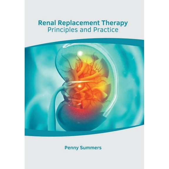 Renal Replacement Therapy: Principles and Practice, (Hardcover)