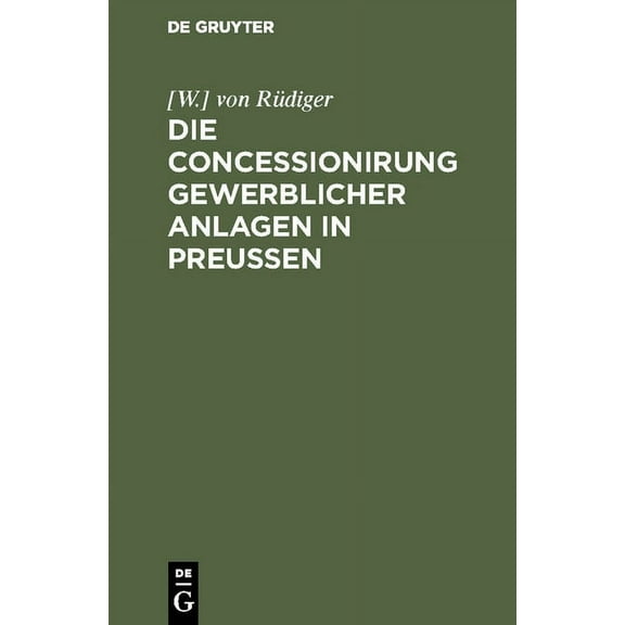 Die Concessionirung gewerblicher Anlagen in PreuÃen, (Hardcover)
