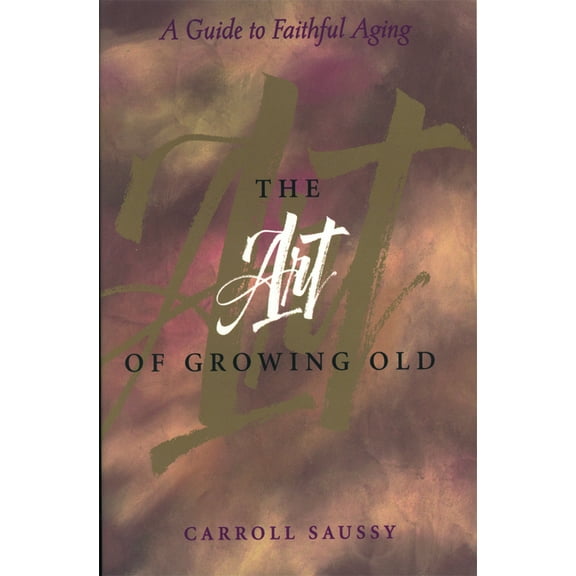The Art of Growing Old, (Paperback)