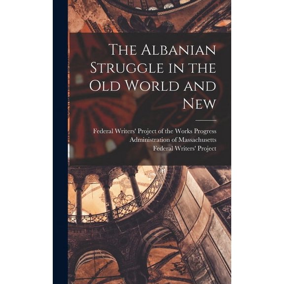 The Albanian Struggle in the Old World and New (Hardcover)