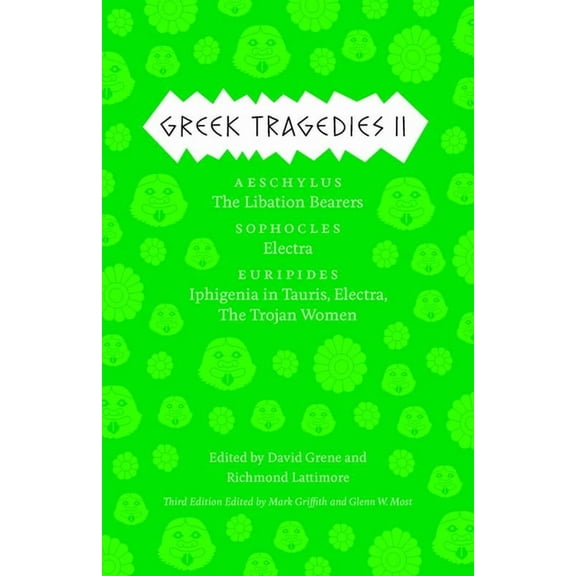 Greek Tragedies 2: Aeschylus: The Libation Bearers; Sophocles: Electra; Euripides: Iphigenia Among the Taurians, Electra, (Paperback)