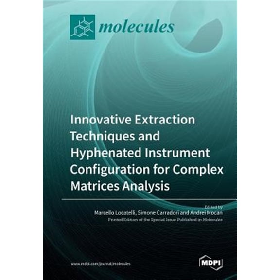 Pre-Owned Innovative Extraction Techniques and Hyphenated Instrument Configuration for Complex Matrices Analysis (Paperback)
