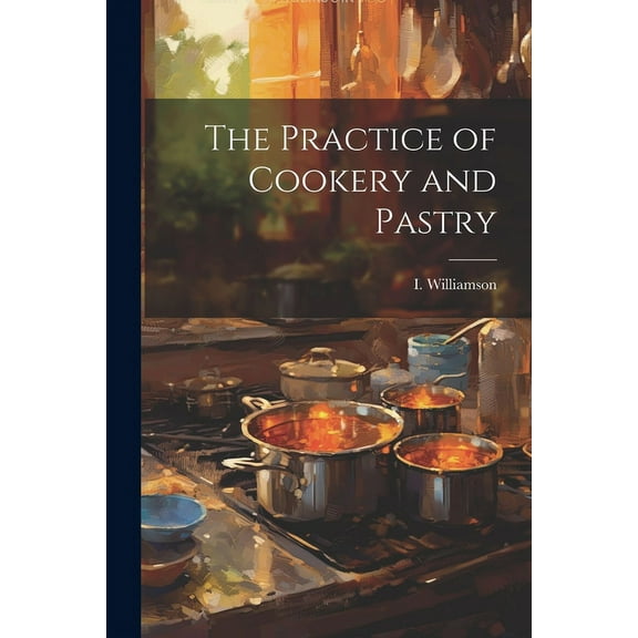 The Practice of Cookery and Pastry (Paperback)
