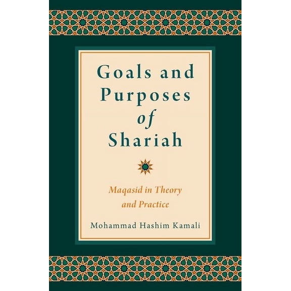 Goals and Purposes of Shariah: Maqasid in Theory and Practice, (Hardcover)
