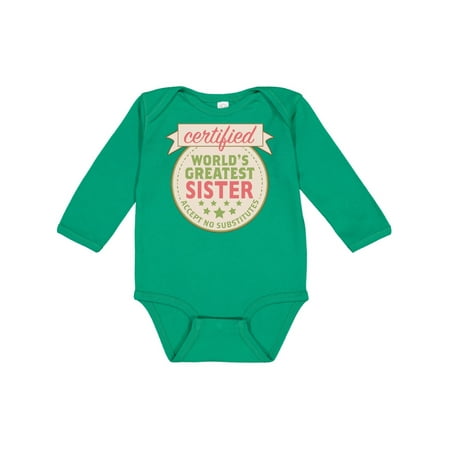 

Inktastic Certified World s Greatest Sister Accept No Substitutes Gift Baby Girl Long Sleeve Bodysuit
