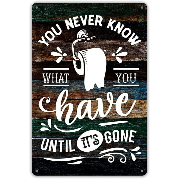 Funny Bathroom Quote Metal Tin Sign Wall Decor, You Never Know What You Have Until It's Gone Toilet Paper Bathroom Sign for Home Decor Gifts 8x12Inch