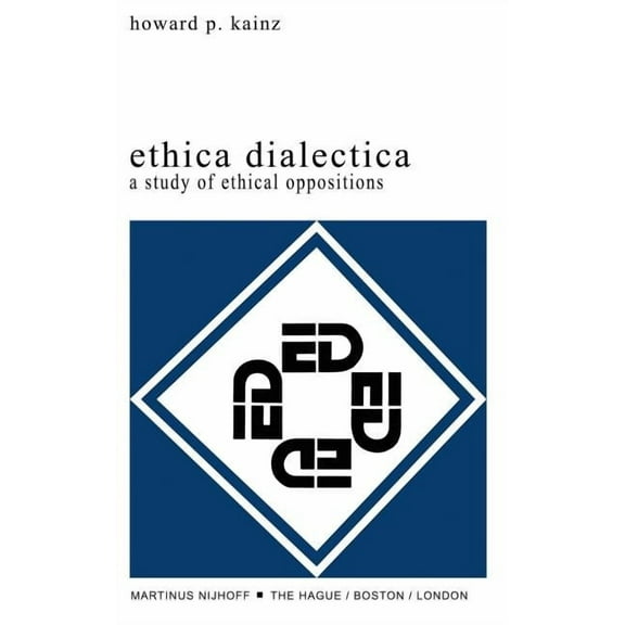 Ethica Dialectica: A Study of Ethical Oppositions, (Hardcover)