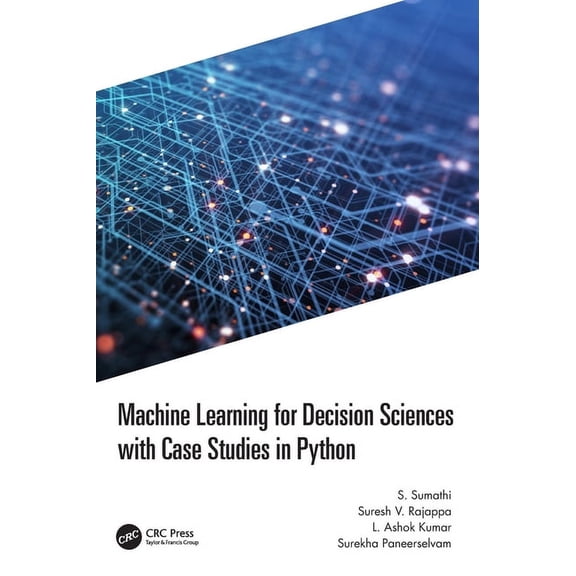 Machine Learning for Decision Sciences with Case Studies in Python, (Hardcover)