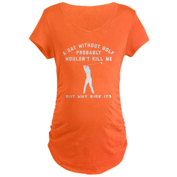 CafePress - A Day Without Golf - Maternity Dark T-Shirt