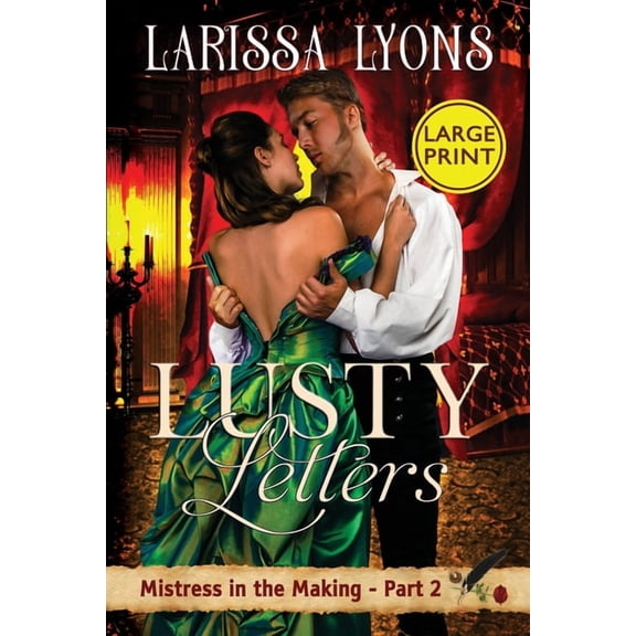 Mistress in the Making Lusty Letters - Large Print: A Fun and Steamy Historical Regency, Book 2, (Paperback)