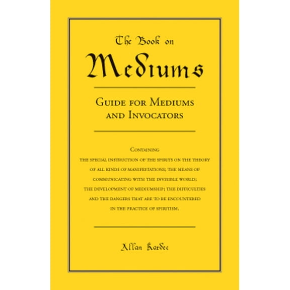 The Book on Mediums: Guide for Mediums and Invocators, (Paperback)