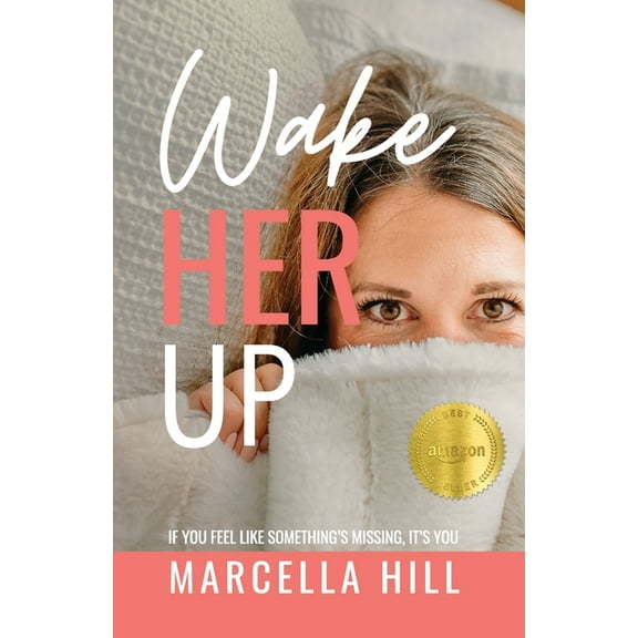 Wake Her Up: If You Feel Like Something's Missing, It's You, (Paperback)