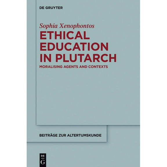 Beiträge Zur Altertumskunde Ethical Education in Plutarch: Moralising Agents and Contexts, Book 349, (Hardcover)