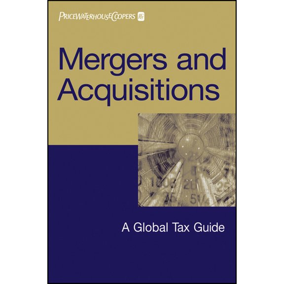 Mergers and Acquisitions: A Global Tax Guide, (Paperback)