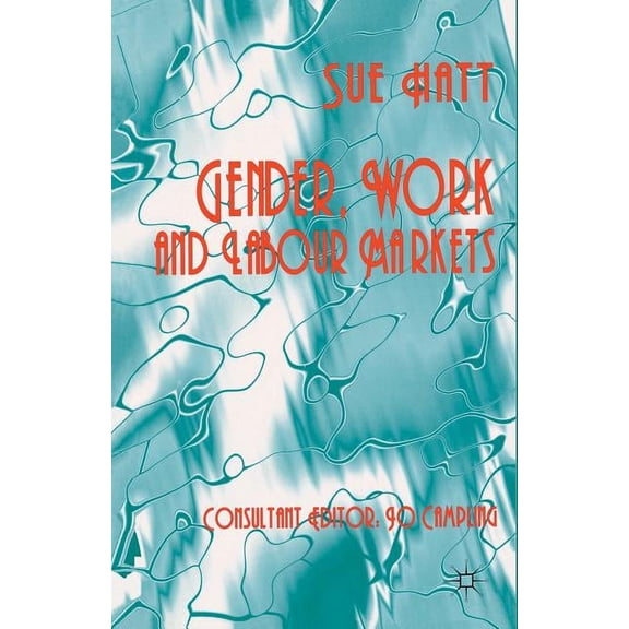 Gender, Work and Labour Markets, (Paperback)