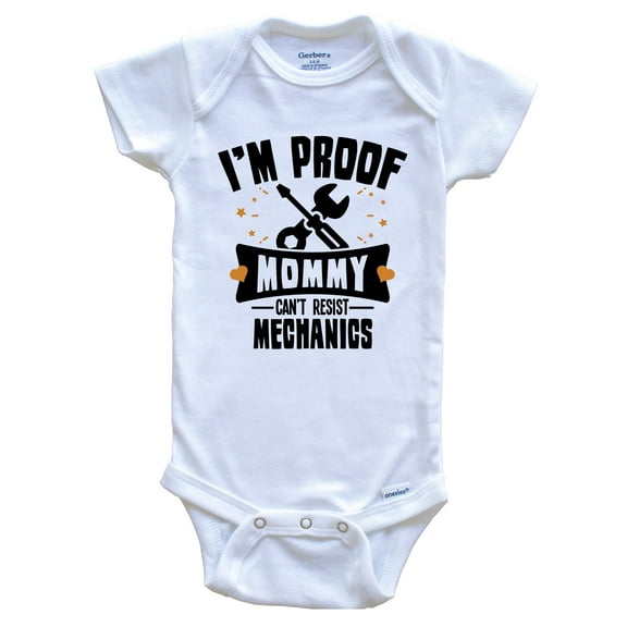 Funny Mechanic Baby Bodysuit - I'm Proof Mommy Can't Resist Mechanics Baby Bodysuit