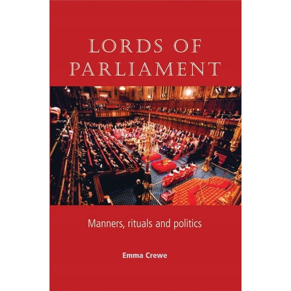 Lords of Parliament: Manners, Rituals and Politics, (Paperback)
