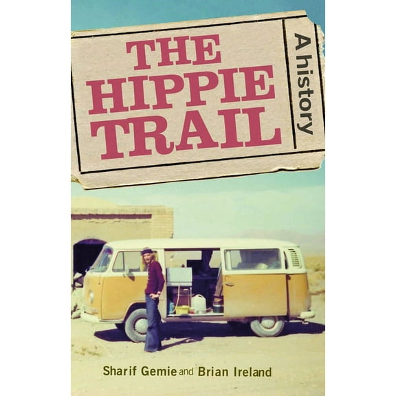 The Hippie Trail: A History, (Hardcover)