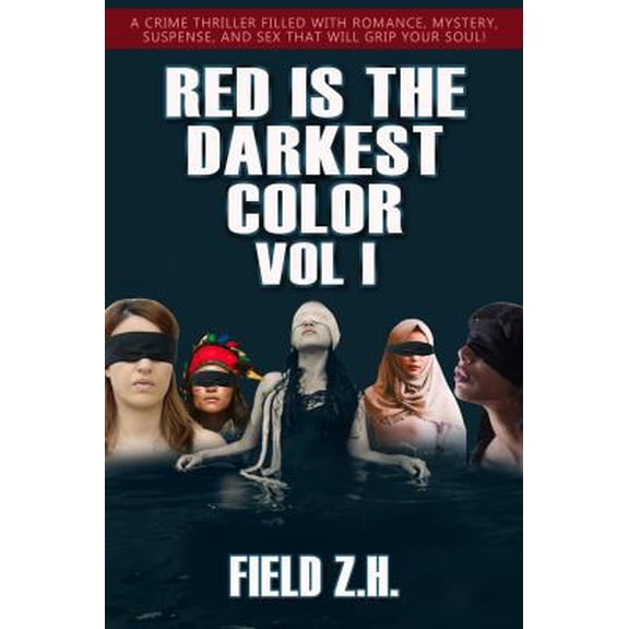 Pre-Owned Red Is The Darkest Color: A Crime Thriller Filled With Romance, Mystery, Suspense, and Sex That Will Grip Your Soul! (Paperback) 0999793101 9780999793107