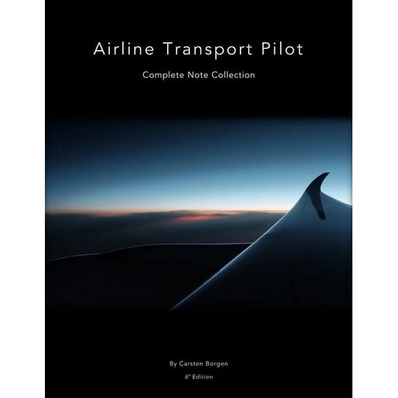 Airline Transport Pilot: Complete Note Collection, (Paperback)