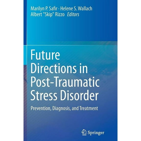 Future Directions in Post-Traumatic Stress Disorder: Prevention, Diagnosis, and Treatment, (Paperback)