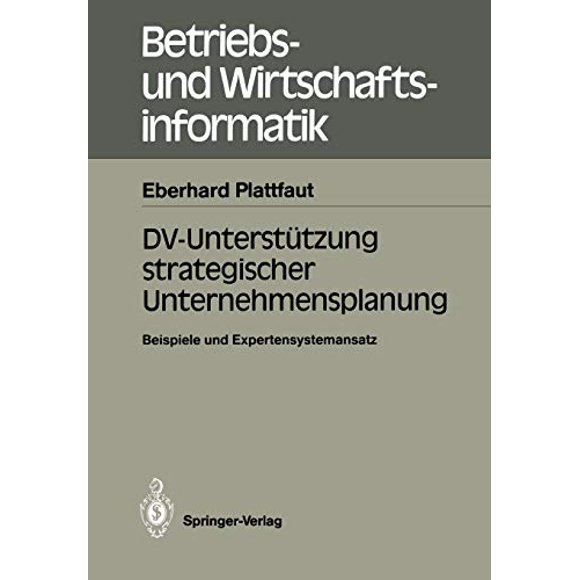 DV-Unterstützung strategischer Unternehmensplanung: Beispiele und Expertensystemansatz (Betriebs- und Wirtschaftsinformatik) (German Edition)