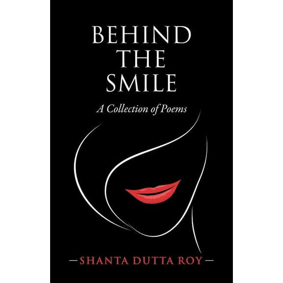 Behind the Smile: A Collection of Poems, (Paperback)