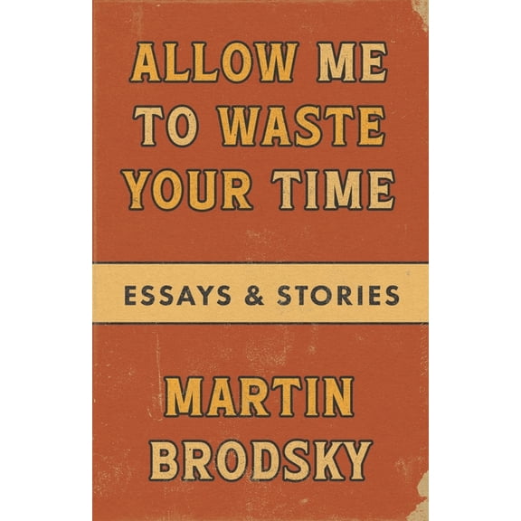 Allow Me To Waste Your Time, (Paperback)
