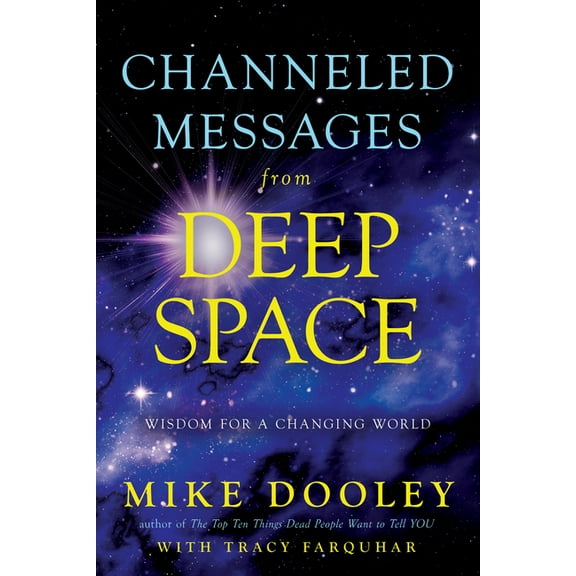 Channeled Messages from Deep Space: Wisdom for a Changing World, (Paperback)