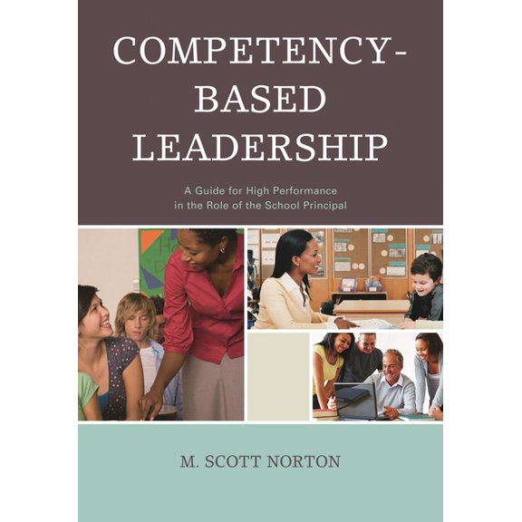Competency-Based Leadership: A Guide for High Performance in the Role of the School Principal, (Hardcover)