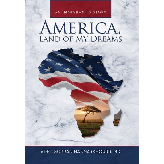 America, Land of My Dreams: An Immigrant's Story, (Hardcover)