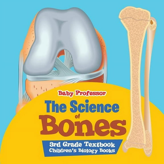 The Science of Bones 3rd Grade Textbook Children's Biology Books, (Paperback)