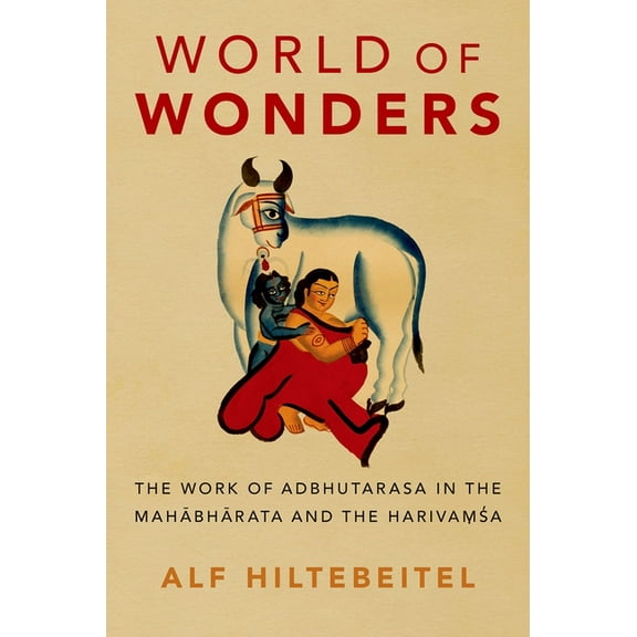 World of Wonders: The Work of Adbhutarasa in the Mahabharata and the Harivamsa, (Hardcover)