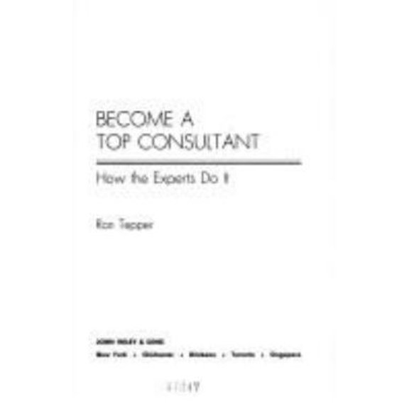 Pre-Owned How to Become a Top Consultant: How the Experts Do It (Hardcover) 0471817066 9780471817062