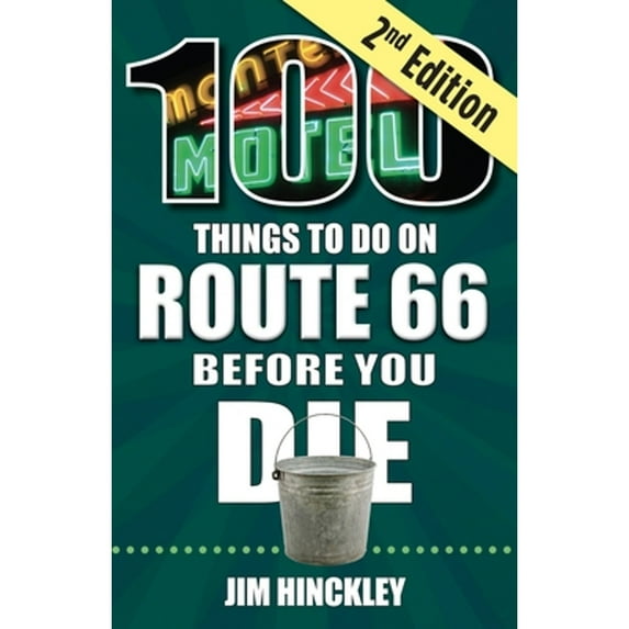 Pre-Owned 100 Things to Do on Route 66 Before You Die, 2nd Edition (Paperback) 1681065193 9781681065199