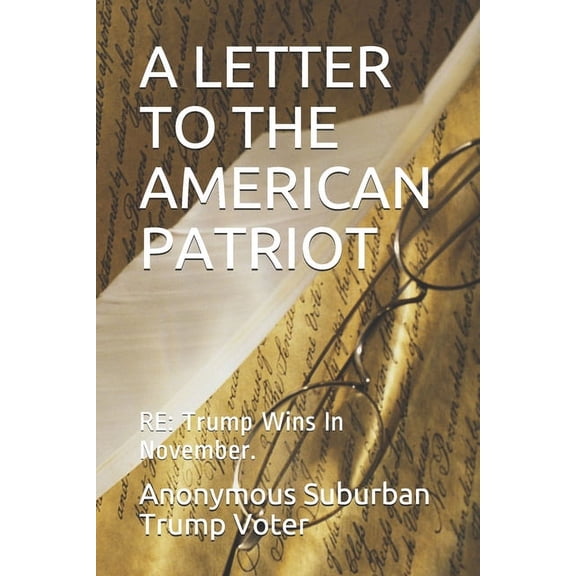 Race to November 3rd: A Letter to the American Patriot : RE: Trump Wins In November. (Series #1) (Paperback)