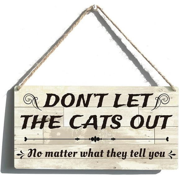 Cat Lover Sign Funny Farmhouse Don’t Let the Cats out No Matter What They Tell You Wooden Hanging Sign Plaque Rustic Wall Art Decor for Home Decoration 10x5 Inch