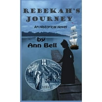 Rebekah's Journey: An Historical Novel, (Hardcover)